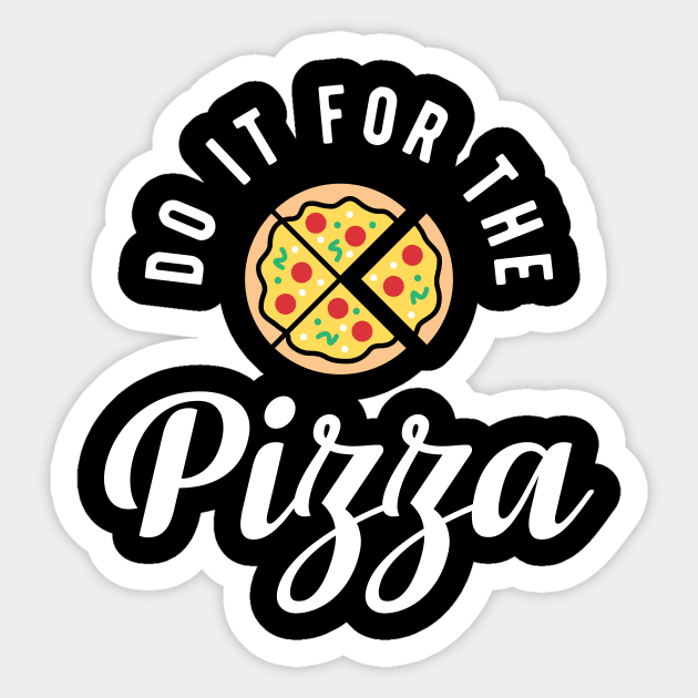 Do It For The Pizza Sticker by brogressproject